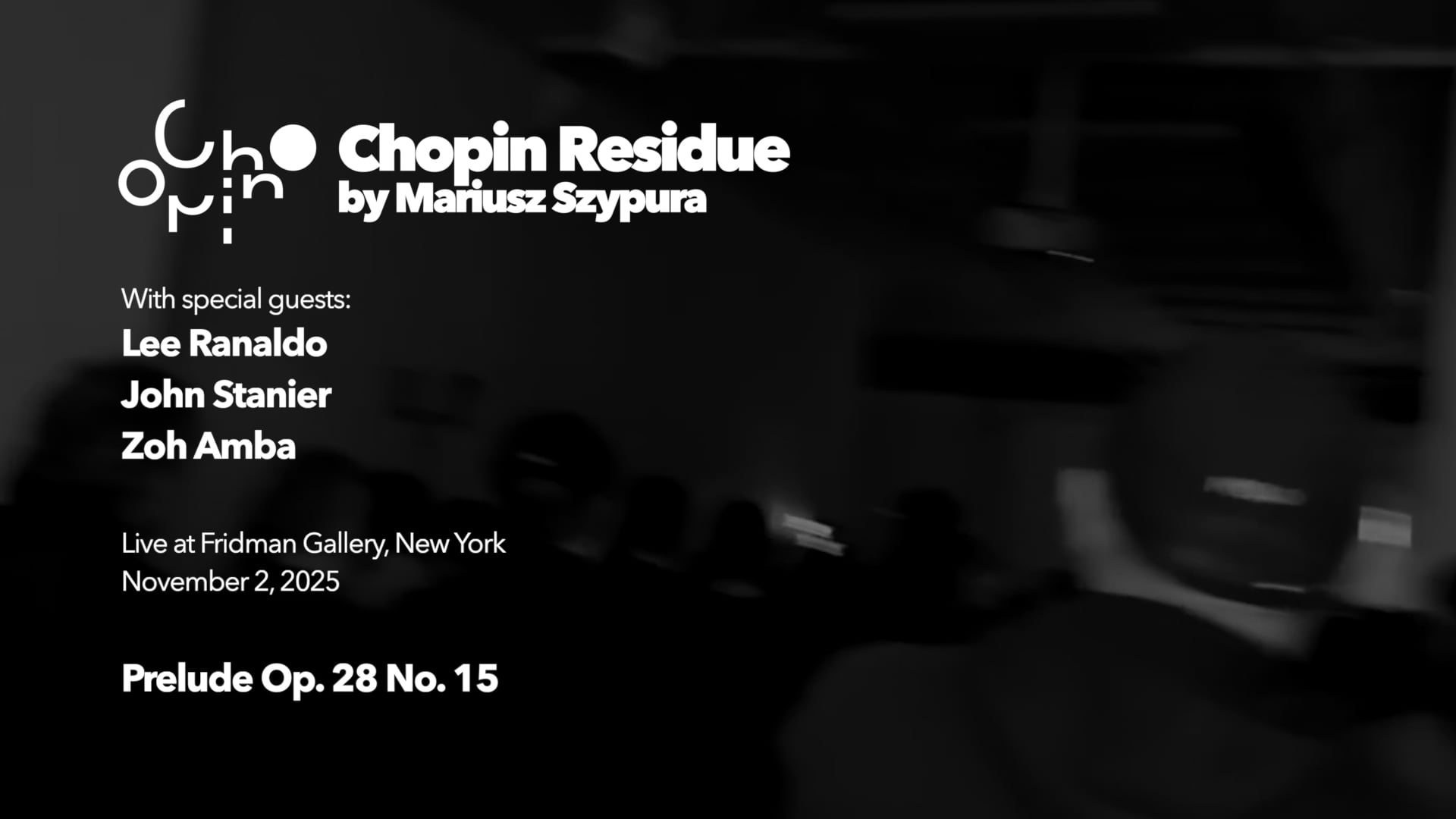 Chopin Residue — live performance at Fridman Gallery, November 2025, featured video
