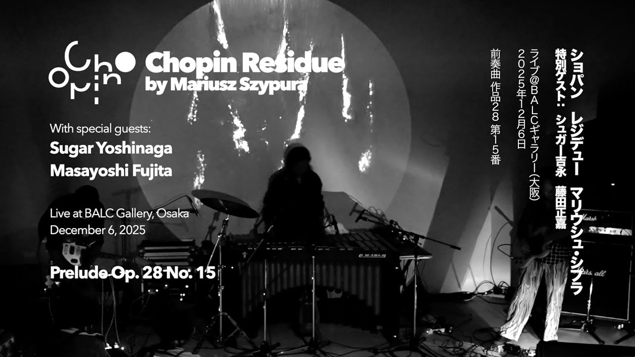 Chopin Residue Osaka — live performance with Buffalo Daughter and Masayoshi Fujita at BALC Gallery